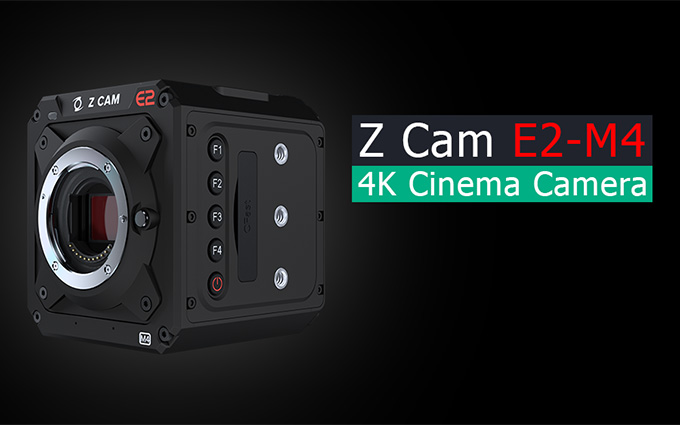 Z CAM发布新电影机E2-M4 支持4K160P升格 去掉同步功能价格更低