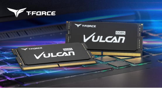 十铨科技强势推出电竞笔记本专用T-FORCE VULCAN SO-DIMM DDR5内存