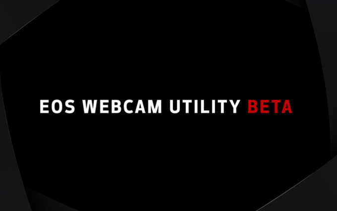 佳能发布EOS Webcam Utility测试版 支持相机达两位数