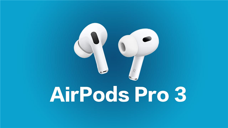 AirPods Pro 3或将9月发布，无缘红外摄像头，但支持听力检测