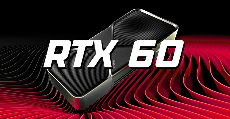 消费级市场缺少话语权：曝NVIDIA RTX 60系显卡延期至2028年